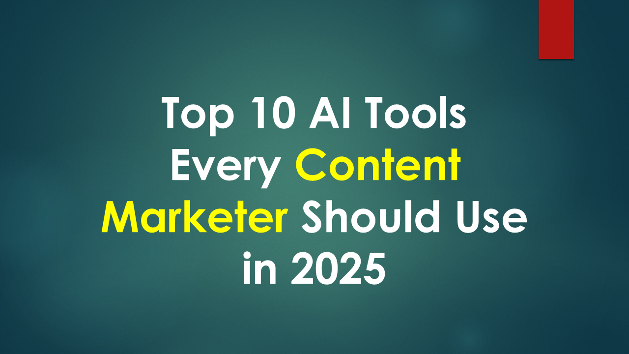 Top 10 AI Tools Every Content Marketer Should Use in 2025
